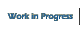 Work in Progress