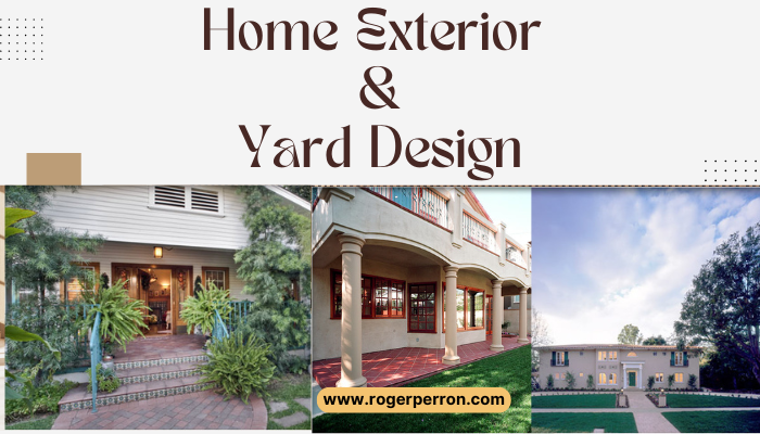Home Exterior & Yard Design by Roger Perron